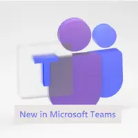 What's New in Teams: Q2 2023