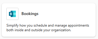 Screenshot of the launch icon for the Bookings app in Microsoft 365. It says “Simplify how you schedule and manage appointments both inside and outside your organization.” 
