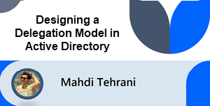 Designing a Delegation Model in Active Directory: Part 3