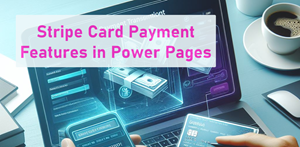 Stripe Card Payment Features in Power Pages